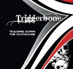 Triggerbone : Tearing Down the Outhouse